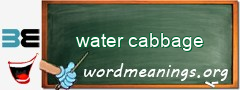 WordMeaning blackboard for water cabbage